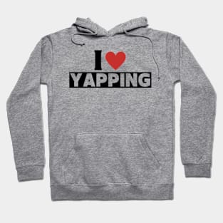 I Love Yapping Certified Yapper Hoodie